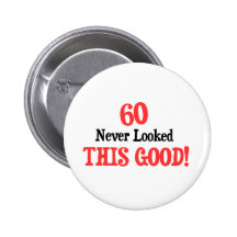 60 Never Looked This Good Button
