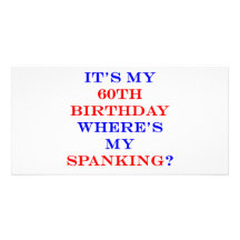60 Where's my spanking? Custom Photo Card