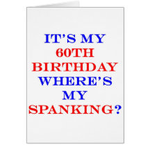 60 Where's my spanking? Greeting Card