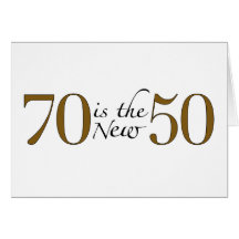 70 Is The New 50 Greeting Cards