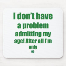 90 Admit my age Mouse Pads