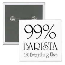 99% Barista Pinback Buttons