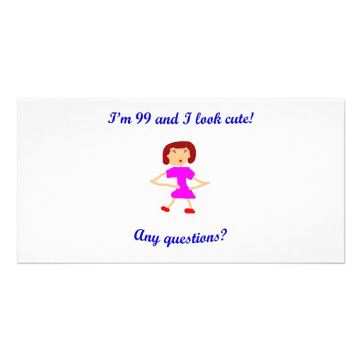 99  I'm 99 and I look cute! Personalised Photo Card