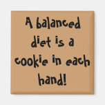 A balanced diet is a cookie in each hand! magnets