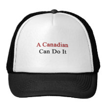 A Canadian Can Do It Trucker Hat