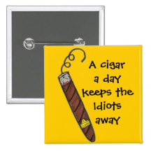 A cigar a day keeps the Idiots away Pinback Button