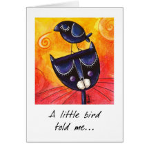 A little bird told me - Greeting Card