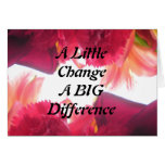 A Little Change A BIG Difference Greeting Cards