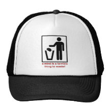 A mind is a terrible thing to waste! hats