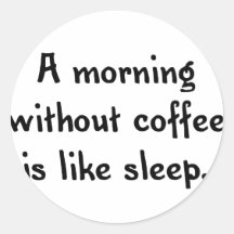 a morning without coffee is like sleep sticker