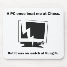A PC once beat me at Chess. Mousepad