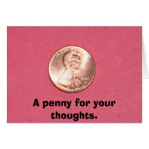 A penny for your thoughts. card