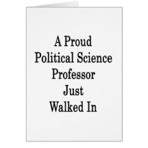A Proud Political Science Professor Just Walked In Greeting Card