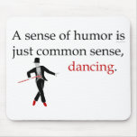 A Sense of Humour is just Common Sense, Dancing. Mouse Pad