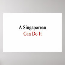 A Singaporean Can Do It Posters