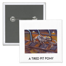 A TIRED PIT PONY PINBACK BUTTONS