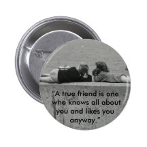 A True Friend Pinback Button