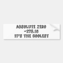 Absolute Zero, It's the Coolest Bumper Stickers