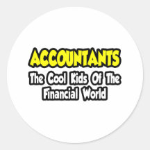 Accountants...Cool Kids of Financial World Round Stickers