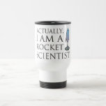 Actually, I am a rocket scientist. Mug