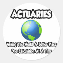 Actuaries...Making the World a Better Place Round Stickers