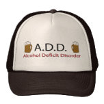 Add Alcohol Deficlt Disorder Trucker Hats