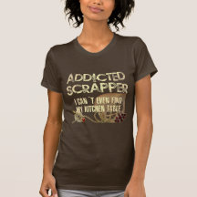 Addicted Scrapper T Shirt