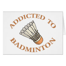 Addicted To Badminton Greeting Cards