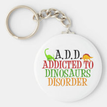 Addicted to Dinosaurs Disorder Keychains