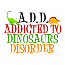 Addicted to Dinosaurs Disorder Post Cards