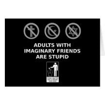 Adults With Imaginary Friends Are Stupid Cards