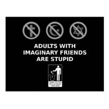 Adults With Imaginary Friends Are Stupid Postcard