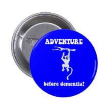 adventure before dementia pinback buttons