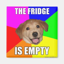 ADVICE DOG MEME: THE FRIDGE IS EMPTY REFRIGERATOR MAGNET