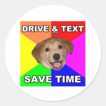 Advice Dog says: Drive & Text Round Sticker
