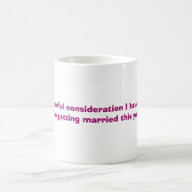 ...after careful consideration I have decided I... Coffee Mug