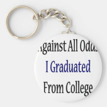 Against All Odds I Graduated From College Keychain