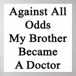Against All Odds My Brother Became A Doctor Print