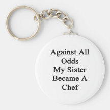 Against All Odds My Sister Became A Chef Key Chain
