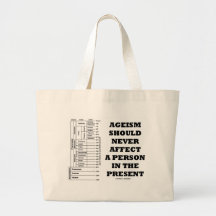 Ageism Should Never Affect A Person In The Present Bags