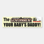 Ain't Your Baby's Daddy! Bumper Sticker