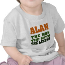 Alan - the Man, the Myth, the Legend! T Shirts