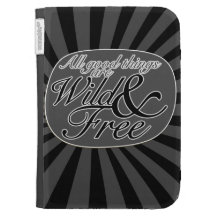 All good things are wild and free kindle covers