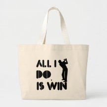 All I Do Is Win At Golf Tote Bags
