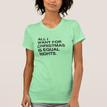 ALL I WANT FOR CHRISTMAS IS EQUAL RIGHTS -.png Tshirts
