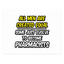 All Men Are Created Equal...Pharmacists Postcards