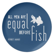 All men are equal before fish (all colours) dinner plate