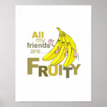 All my friends are Fruity Poster