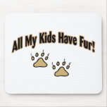 All My Kids Have Fur Mousepads