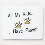 All My Kids Have Paws Mousepads